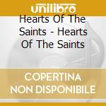 Hearts Of The Saints - Hearts Of The Saints