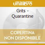 Grits - Quarantine cd musicale di Grits