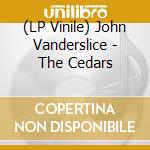 (LP Vinile) John Vanderslice - The Cedars vinile