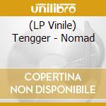 (LP Vinile) Tengger - Nomad lp vinile