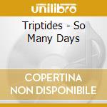 Triptides - So Many Days cd