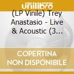 (LP Vinile) Trey Anastasio - Live & Acoustic (3 Lp) vinile