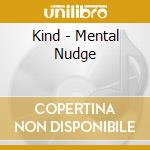 Kind - Mental Nudge cd