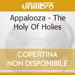 Appalooza - The Holy Of Holies cd musicale