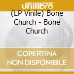 (LP Vinile) Bone Church - Bone Church vinile