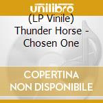 (LP Vinile) Thunder Horse - Chosen One vinile