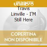 Travis Linville - I'M Still Here cd musicale