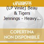(LP Vinile) Beau & Tigers Jennings - Heavy Light lp vinile