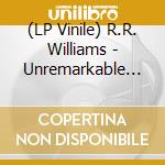 (LP Vinile) R.R. Williams - Unremarkable Lives vinile