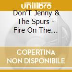 Don'T Jenny & The Spurs - Fire On The Ridge cd