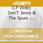(LP Vinile) Don'T Jenny & The Spurs - Fire On The Ridge lp vinile