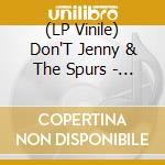 (LP Vinile) Don'T Jenny & The Spurs - Fire On The Ridge vinile