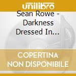 Sean Rowe - Darkness Dressed In Colored Lights cd