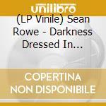 (LP Vinile) Sean Rowe - Darkness Dressed In Colored Lights (2 Lp) lp vinile