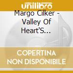 Margo Cilker - Valley Of Heart'S Delight cd musicale