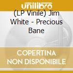 (LP Vinile) Jim White - Precious Bane vinile