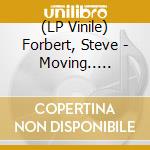 (LP Vinile) Forbert, Steve - Moving.. -Coloured- vinile