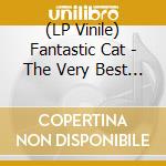 (LP Vinile) Fantastic Cat - The Very Best Of lp vinile