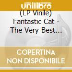 (LP Vinile) Fantastic Cat - The Very Best Of vinile