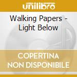 Walking Papers - Light Below cd musicale