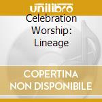 Celebration Worship: Lineage cd