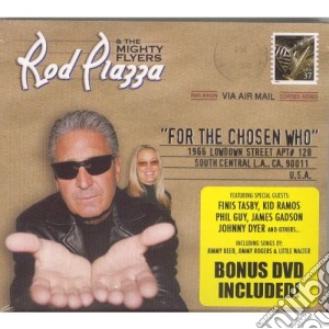 Rod Piazza & The Mighty Flyers - For The Chosen Who (Cd+Dvd) cd musicale di Rod piazza & the mig