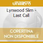 Lynwood Slim - Last Call cd