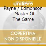 Payne / Edmonson - Master Of The Game cd musicale di Edmons Payne jackie