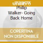 Phillip Walker- Going Back Home cd