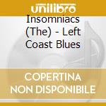 Insomniacs (The) - Left Coast Blues cd