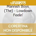 Mannish Boys (The) - Lowdown Feelin'