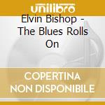 Elvin Bishop - The Blues Rolls On cd