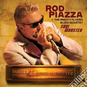 Rod Piazza And The Mighty Flyers Blues Quartet - Soul Monster cd musicale di Rod Piazza