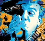 R.J. Mischo - Make It Good cd