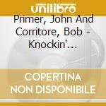 Primer, John And Corritore, Bob - Knockin' Around These Blues cd