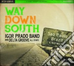 Igor Prado Band & Delta Groove All Stars - Way Down South