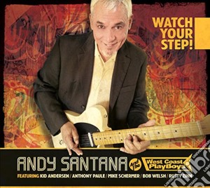 Andy Santana & The West Coast Playboys - Watch Your Step! cd musicale di Andy Santana & The West Coast Playboys