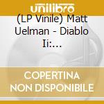 (LP Vinile) Matt Uelman - Diablo Ii: Resurrected (2 Lp) lp vinile