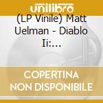 (LP Vinile) Matt Uelman - Diablo Ii: Resurrected (2 Lp) vinile