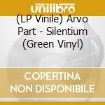 (LP Vinile) Arvo Part - Silentium (Green Vinyl) vinile