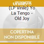 (LP Vinile) Yo La Tengo - Old Joy vinile