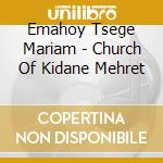 Emahoy Tsege Mariam - Church Of Kidane Mehret cd