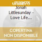Jonah Littlesunday - Love Life Journey cd