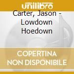 Carter, Jason - Lowdown Hoedown cd
