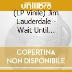(LP Vinile) Jim Lauderdale - Wait Until Spring lp vinile