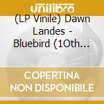 (LP Vinile) Dawn Landes - Bluebird (1Oth Anniversary Edition) cd