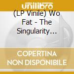 (LP Vinile) Wo Fat - The Singularity (Gatefold Splatter) (2 Lp) vinile