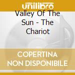 Valley Of The Sun - The Chariot cd musicale