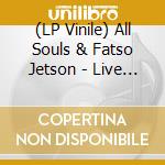 (LP Vinile) All Souls & Fatso Jetson - Live From Total Annihilation vinile