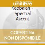 Kabbalah - Spectral Ascent cd musicale